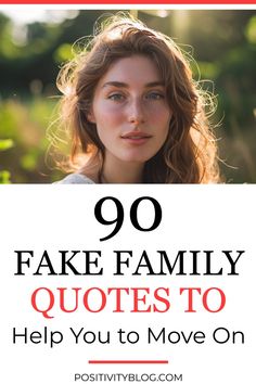 a woman's face with the words 90 fake family quotes to help you move on