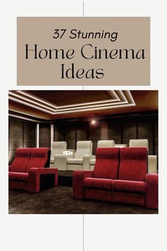 an image of a home theater with red seats and the words 37 stunning home cinema ideas