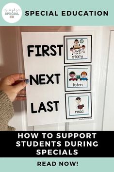 a hand holding up a sign that says, first next last how to support students during specials read now