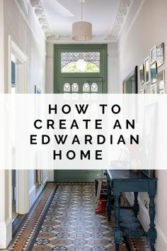 a hallway with the words how to create an edwardian home