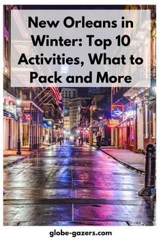 a city street at night with the words new orleans in winter top 10 activities, what to pack and more