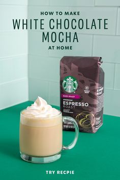 a cup of coffee with whipped cream on top and the words how to make white chocolate mocha at home