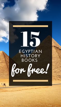 the pyramids with text that reads 15 egyptian history books for free