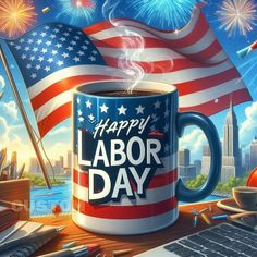 a coffee mug with the words happy labor day on it and fireworks in the background