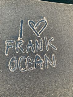 i love frang ocean written in chalk on the sidewalk with words drawn below it