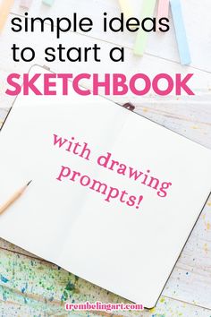 an open notebook with the words, simple ideas to start a sketchbook with drawing prompts