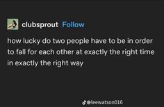 a tweet that reads, clubspot follow how lucky do people have to be in order to fall for each other at exactly the right time in exactly the right way