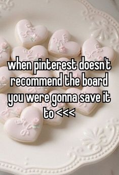 some cookies on a plate with the words when pinterest doesn't recommend the board you were going save it to >