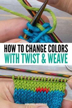 someone is crocheting and knitting with the words, how to change colors with twist & weave