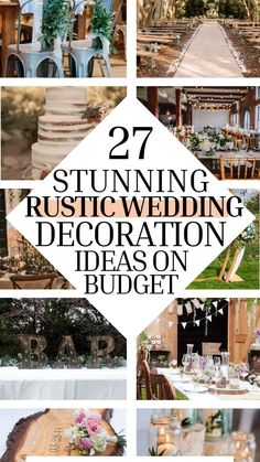 wedding decoration ideas on a budget with text overlay that reads 27 stunning rustic wedding decoration ideas on a budget