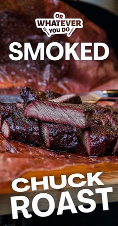 a steak on a cutting board with the words smoked chuck roast