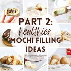 a series of pictures showing different types of food and the words part 2 healthier mochi filling ideas