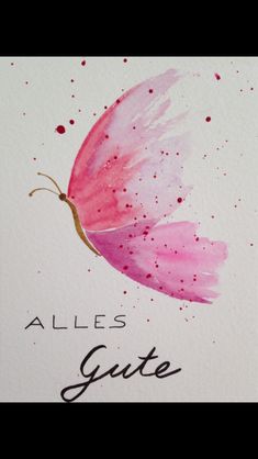 a watercolor painting of a pink butterfly with the words,'alles gate '