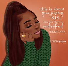 a painting of a woman with her hand on her chin and the words, this is about your journey sis they don't have to understand self - care