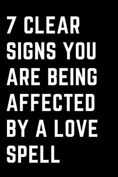 the words 7 clear signs you are being affixed by a love spell on a black background