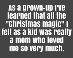 Mothers Love Quotes, Best Pics, Mom Quotes, Christmas Quotes, Grown Up, Mothers Love, Wise Quotes, Christmas Magic