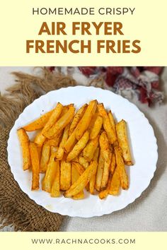 homemade crispy air fryer french fries on a white plate with text overlay