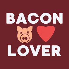 the words bacon lover with a pig face and heart in white on a red background