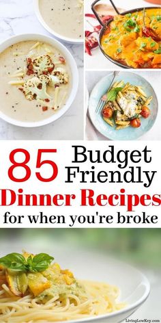 the ultimate collection of budget - friendly dinner recipes for when you're broke or not