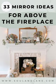 a fireplace with candles and flowers on top, the words 33 mirror ideas for above the fireplace