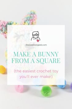 a crochet bunny with the words make a bunny from a square