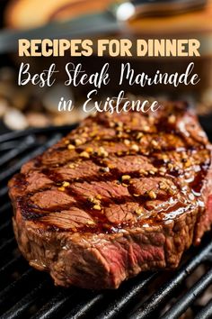 steak on the grill with text overlay that reads recipes for dinner best steak marinade in