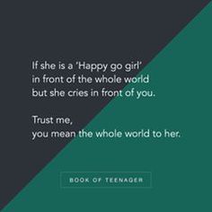 a quote from the book if she is a happy girl in front of the whole world, but she cries in front of you