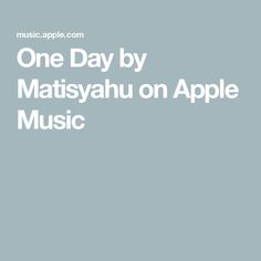 the words one day by matsiya on apple music are in white and black letters