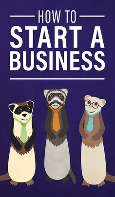 three raccoons are standing next to each other with the words how to start a business