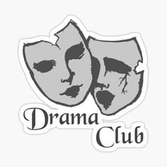 the drama club sticker is shown in black and white with an image of two masks