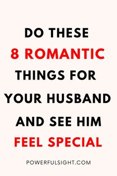 8 Romantic Things To Do For Husband Romancing Your Husband, Thoughtful Things To Do For Husband, Sweet Things To Do For Your Husband, Things To Do For Your Husband, Nice Things To Do For Your Husband, Romantic Things To Do For Your Husband, Things To Do For Husband, Things To Do With Husband, Make Husband Feel Special