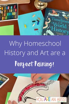 a child is drawing with crayons on paper and the words why homeschool history and art are a perfect pairing