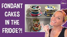 a woman pointing at two cakes in the fridge with words fondant cakes in the fridge?