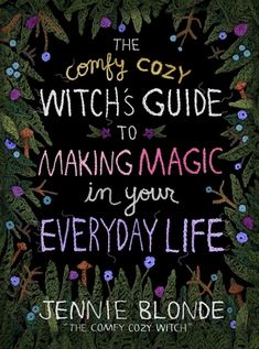 a book cover with an image of the words witches guide to making magic in your everyday life