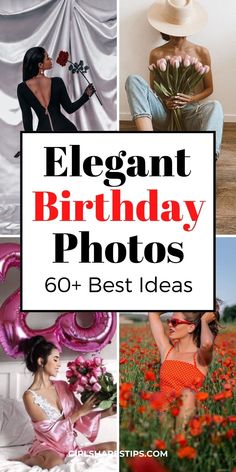 the collage shows images of women in dresses and hats, with text that reads elegant birthday photos 60 + best ideas