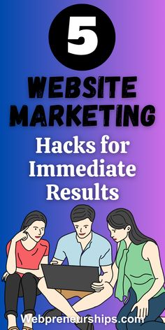 five website marketing hacks for immediate results