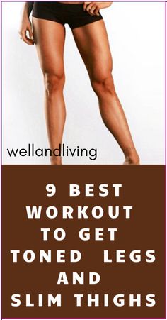 a woman's legs and thighs are shown with the words 9 best workout to get toned