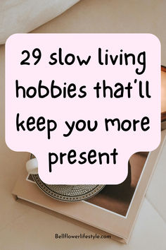 29 slow living hobbies that will keep your more present Hobbies For Stay At Home Moms, Hobby Ideas For Women, Simple Living Ideas, Article Ideas, Be More Present, 2025 Goals, Simple Living Lifestyle, Hobbies For Adults, In Flow