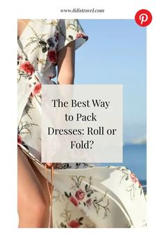 the best way to pack dresses roll or fold?