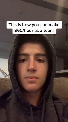 a young man wearing a hoodie with the caption'this is how you can make $ 600 / hour as a teen '