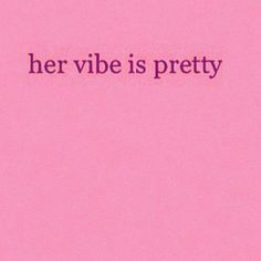 a pink background with the words her vibe is pretty