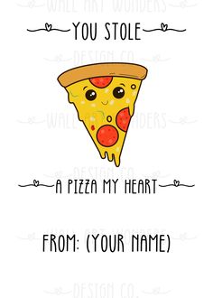 a piece of pizza with the words you stole, a pizza my heart from your name