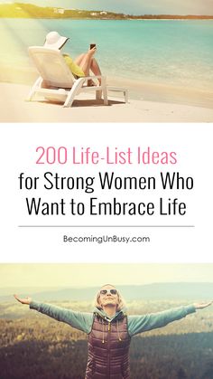 a woman sitting in a chair on the beach with her arms spread out, and text overlay reads 200 life list ideas for strong women who want to embrace life