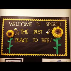 a bulletin board that says welcome to speech the best place to be with sunflowers