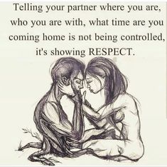 a drawing of two people sitting next to each other with the words telling you partner where you are, who you are with, what time are coming home is not being controlled, it's showing respect