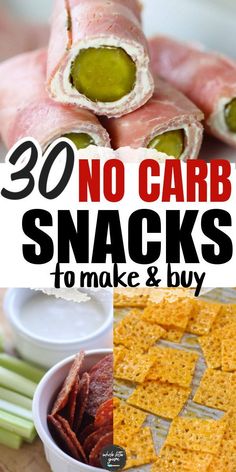 some food that is on top of a table with the words 30 no carb snacks to make and buy