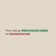 a quote that reads they said go where you are value so i can back to god