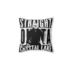 a black and white pillow with the words, straight ona crystal lake written across it