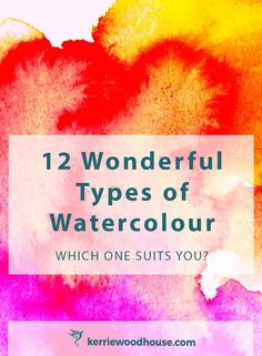 the words 12 wonderful types of watercolor which one suits you?