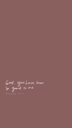 the words god, you have been given to me are written in white on a brown background